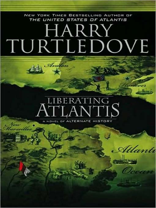 Title details for Liberating Atlantis--A Novel of Alternate History by Harry Turtledove - Available